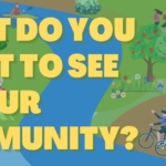 What do you want to see in your community?