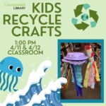 Kids Recycle Crafts, Tuesday, Apr. 11, 1:00 pm, 2 Erie Blvd. Canajoharie.
