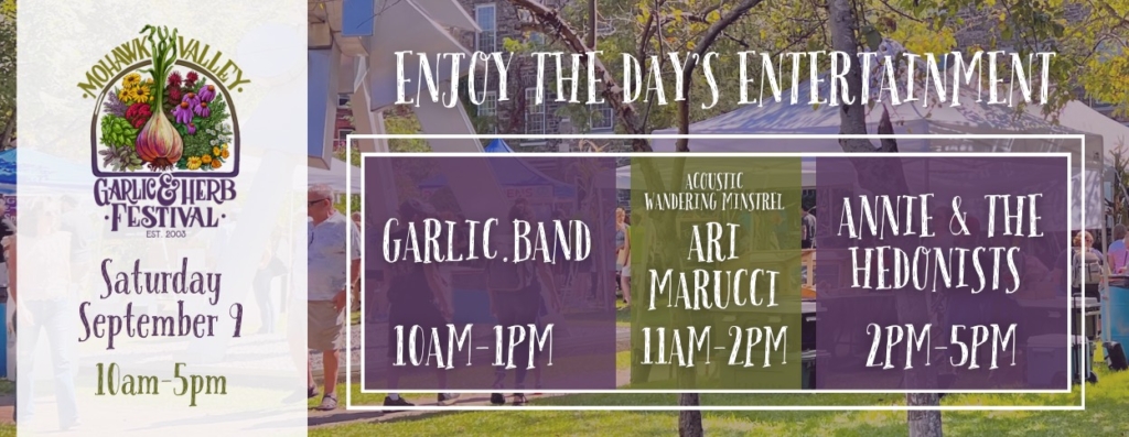 Mohawk Valley Garlic & Herb Festival • Saturday, September 9 • 10am-5pm Entertainment