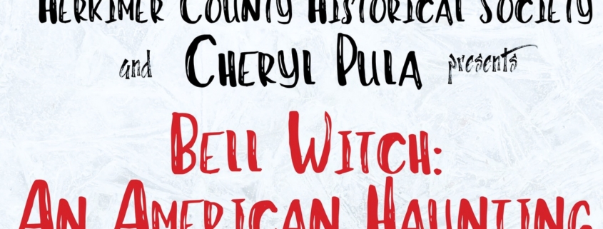 Cheryl Pula presents The Bell Witch - an American Haunting, Image provided by Herkimer County Historical Society