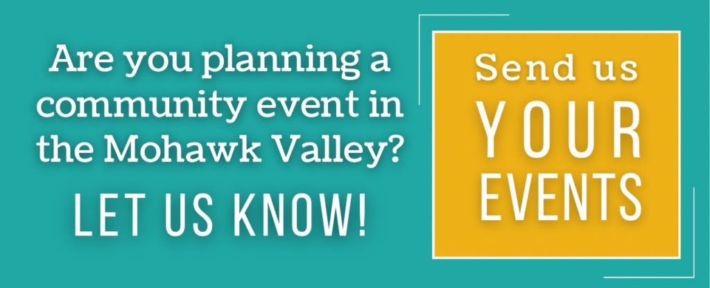 Are you planning a community event in the Mohawk Valley? Let us know!
