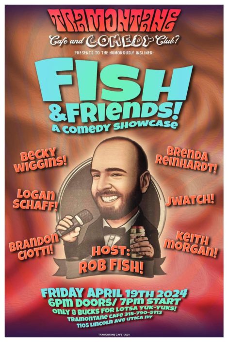 Fish and Friends Comedy Showcase at the Tramontane Cafe on Friday April 19.