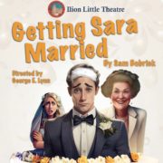 Ilion Little Theatre’s Getting Sara Married Opens June 20th
