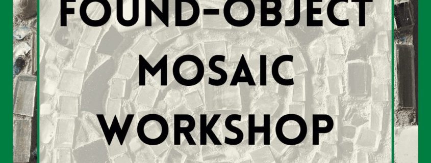 Found Objects Mosaic Workshop