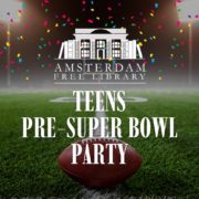 Teen pre-superbowl party at the Amsterdam Free Library
