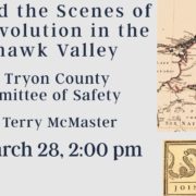 Behind the Scenes of the Revolution in the Mohawk Valley