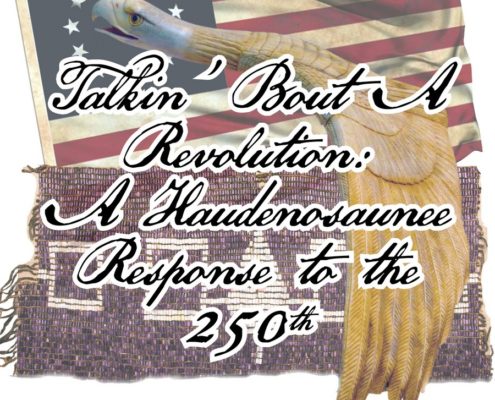 Talkin’ Bout a Revolution: A Haudenosaunee Response to the 250th