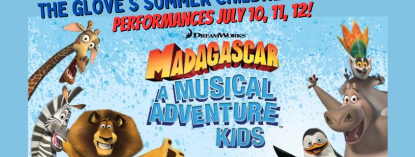GloveArts’ summer youth theatre program kicks off our summer performance season with our Summer Youth Musical – Dreamworks’ Madagascar—A Musical Adventure KIDS.