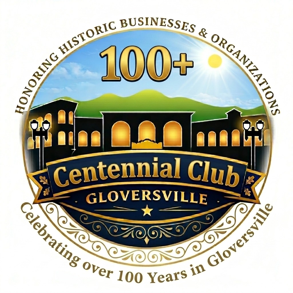 GLOVERSVILLE LAUNCHES "CENTENNIAL CLUB" HONORING CENTURY-OLD BUSINESSES AND ORGANIZATIONS GLOVERSVILLE LAUNCHES "CENTENNIAL CLUB" HONORING CENTURY-OLD BUSINESSES AND ORGANIZATIONS